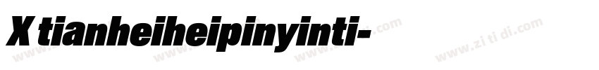 X tianheiheipinyinti字体转换